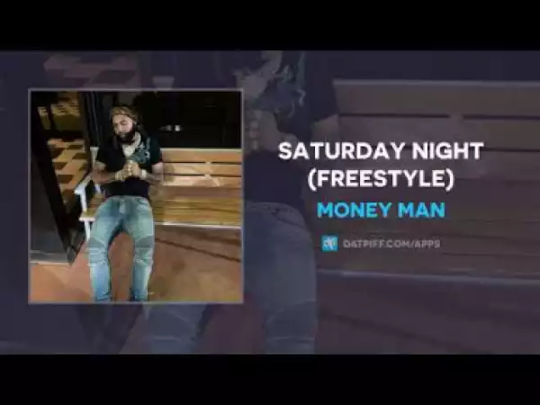 Money Man - Saturday Night (Freestyle)